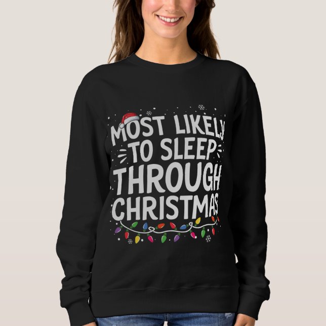 Sweatshirt Les Plus Susceptibles De Dormir À Travers Noël Fam (Devant)