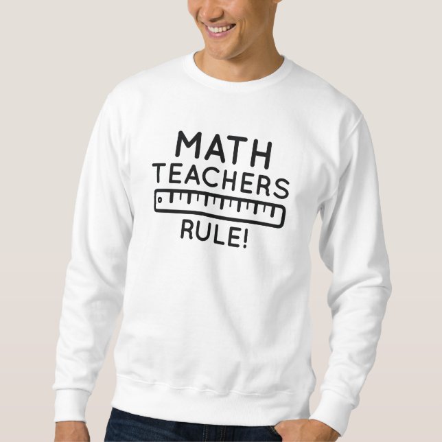 Sweatshirt Les professeurs de mathématiques gouvernent (Devant)