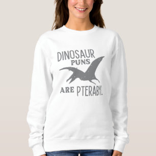 Sweatshirt Les Puns De Dinosaure Sont Ptérabyle