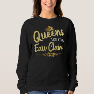 Sweatshirt Les Reines De Eau Claire Wi Wisconsin Funny Root