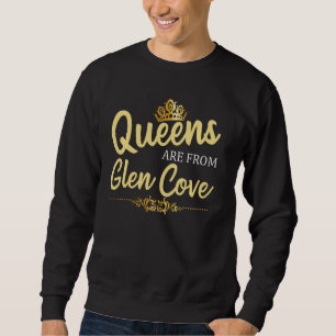 Sweatshirt Les Reines Sont De Glen Cove Ny New York Funny Hom