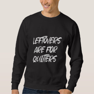 Sweatshirt Les Restes Sont Pour Les Quitters