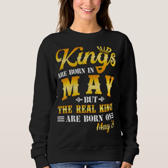 Sweatshirt Les Rois Sont Nés En Mai Les Véritables Rois Sont  (Devant)