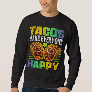 Sweatshirt les tacos rendent tout le monde heureux