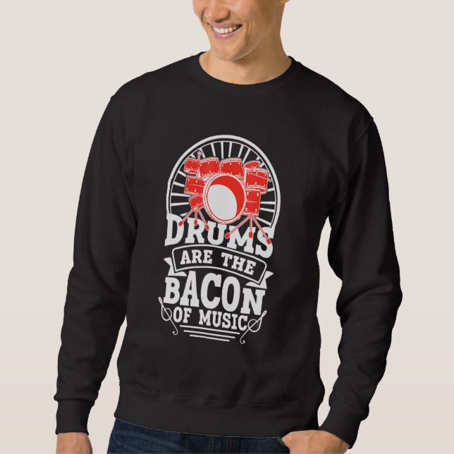 Sweatshirt Les Tambours Sont Le Bacon De Musique Drummer 1 (Devant)