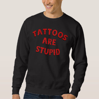 Sweatshirt Les tatouages sont stupides