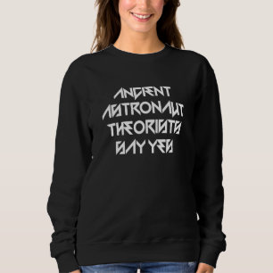 Sweatshirt Les Théoristes Des Astronautes Anciens Disent Oui
