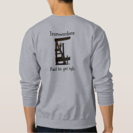 Sweatshirt Les Travailleurs Du Fer Payés Pour Obtenir Un T-sh