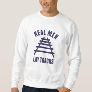 Sweatshirt Les vrais hommes posent des rails