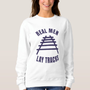 Sweatshirt Les vrais hommes posent des rails