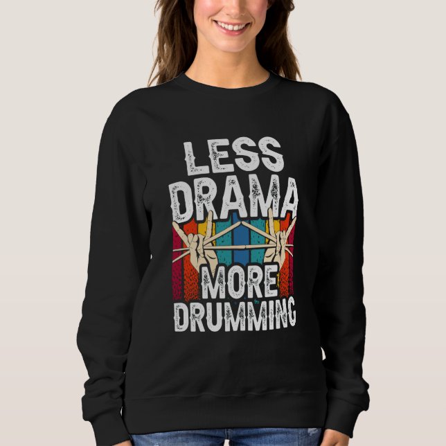 Sweatshirt Less Drama More Drumming Drum Drummer Intrument (Devant)