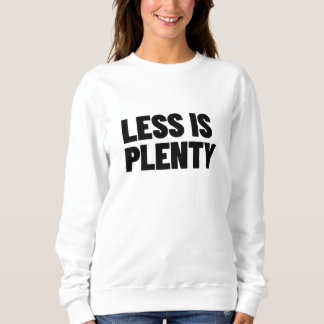 Sweatshirt Less Is Plenty Minimalist Streetwear Typography
