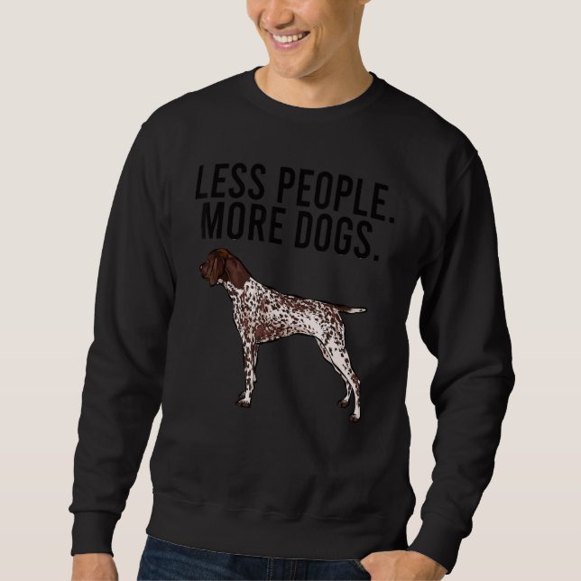 Sweatshirt Less People More Dogs German Shorthaired Pointer (Devant)