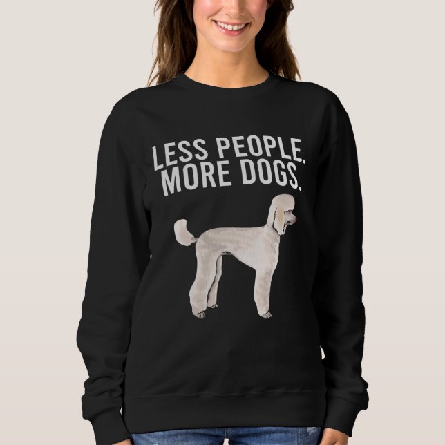 Sweatshirt Less People More Dogs Poodle  Introvert (Devant)