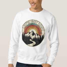 Sweatshirt Let’s Get Lost Retro Mountain Adventure Outdoor
