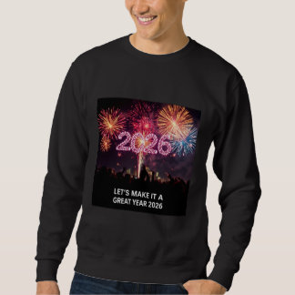 Sweatshirt Let’s Make It a Great Year 2026 Fireworks 