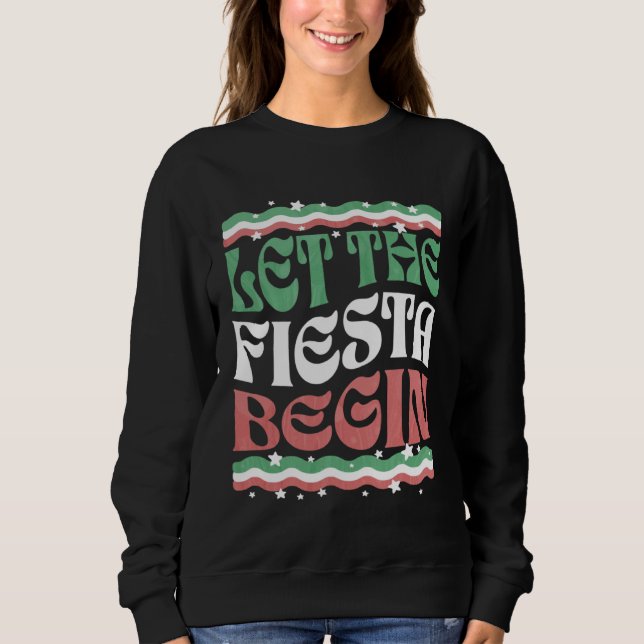 Sweatshirt Let The Fiesta Begin  Cinco de Mayo Party Quote Sa (Devant)