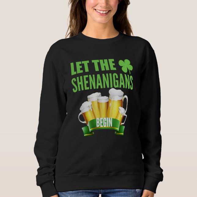 Sweatshirt Let the Shenanigans Begin St Patricks Day Shamrock (Devant)