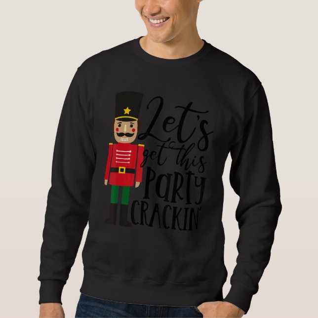 Sweatshirt Let's Get This Party Crackin' Nutcracker Xmas Holi (Devant)