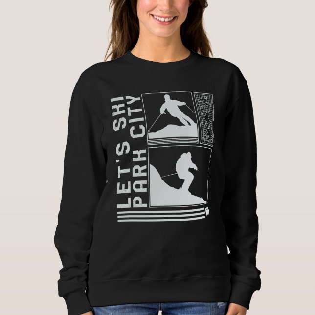 Sweatshirt Let's Ski Park City Skiing Skier Winter Snowboard  (Devant)