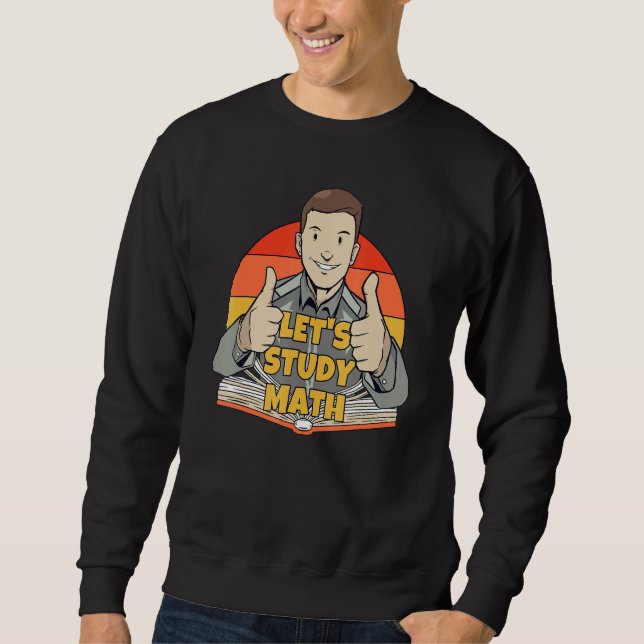 Sweatshirt Let's Study Math Mathematics Calculation Math Stud (Devant)