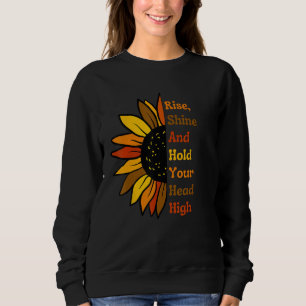 Sweatshirt Levez, brillez et tenez votre tête haute tournesol