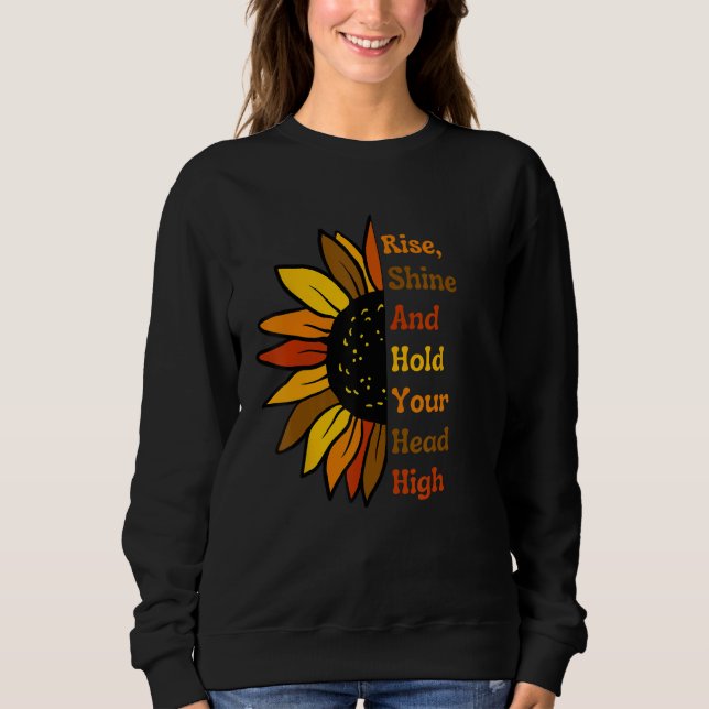 Sweatshirt Levez, brillez et tenez votre tête haute tournesol (Devant)