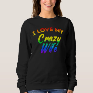 Sweatshirt Lgbt Pride I Love My Crazy Wife Rainbow Flag Famil
