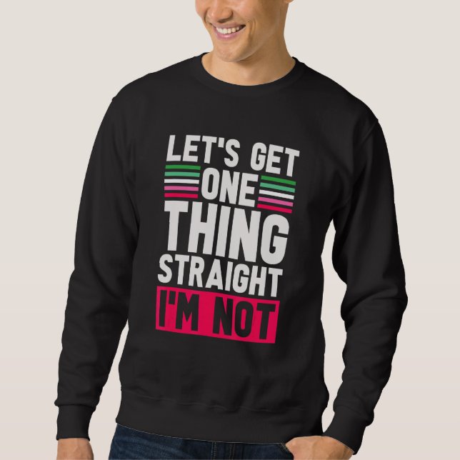 Sweatshirt Lgbt Pride Permet D'Obtenir Une Chose Droite Je Ne (Devant)