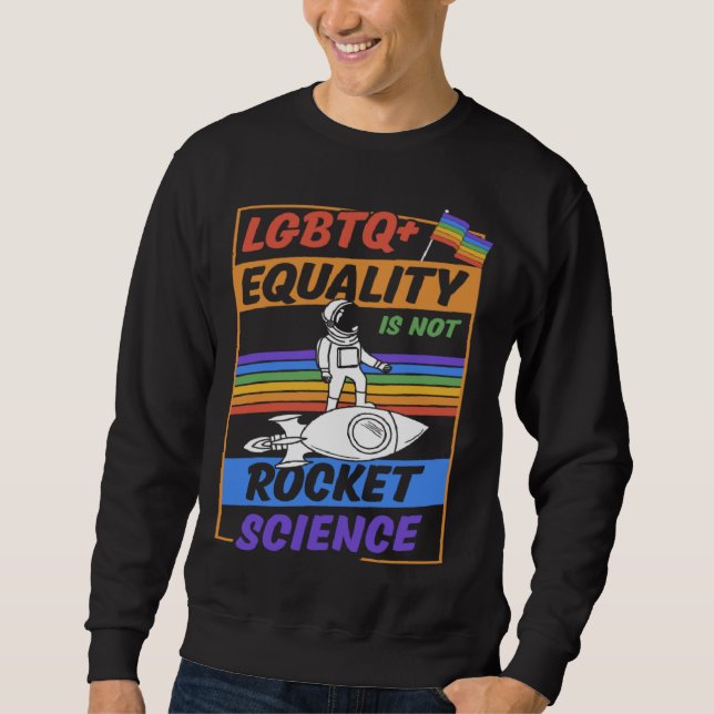 Sweatshirt LGBTQ Equality Is Not Rocket Science Cute Gay Prid (Devant)
