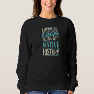 Sweatshirt L'Histoire Américaine Commence Avec L'Histoire Ind