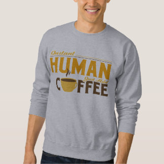 Sweatshirt L'humain instantané ajoutent juste le café