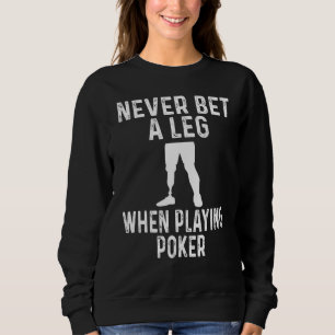 Sweatshirt L'humour des amputés Ne pariez jamais une jambe en