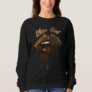 Sweatshirt Libra Girl Lips I Am The Storm Libra Zodiac Birth