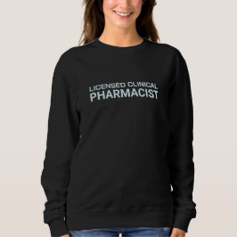 Sweatshirt Licensed Clinical Pharmacist Modern Design
