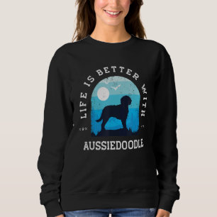 Sweatshirt Life Better Aussiedoodle Vintage Blue Chien Papa
