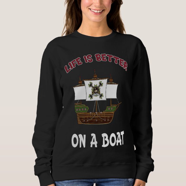 Sweatshirt Life Better On a Boat Captain (Devant)