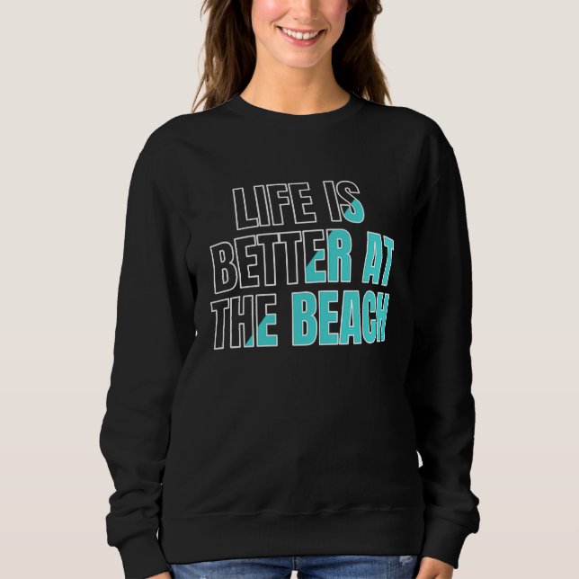 Sweatshirt Life is better at the beach  cool summer (Devant)