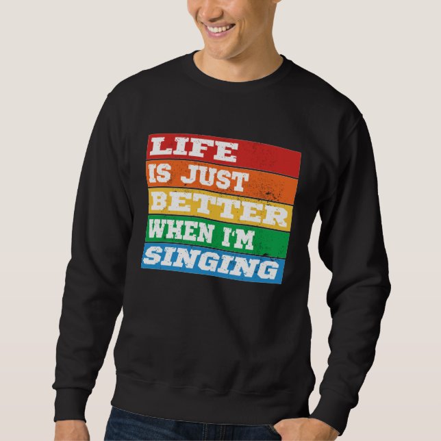 Sweatshirt Life is just better when I m Singing Vocal Acapell (Devant)