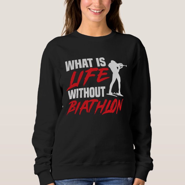 Sweatshirt Life Without Biathlon Biathlete Skiing Shooting Sp (Devant)