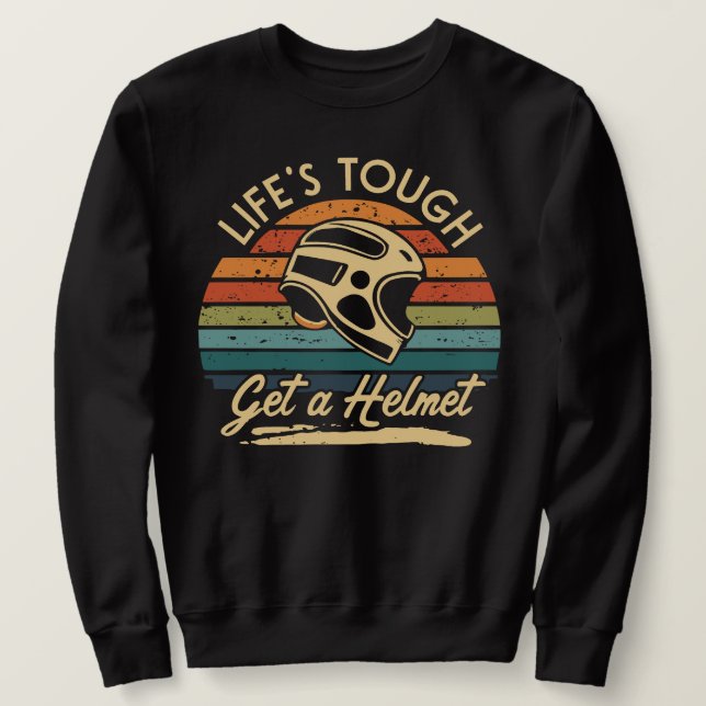 Sweatshirt Lifes Tough Obtenez un homme casque, Life Tough (Design devant)