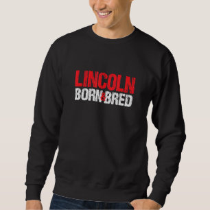 Sweatshirt Lincoln Né Et Élevé Nebraska Maison Ne Home St