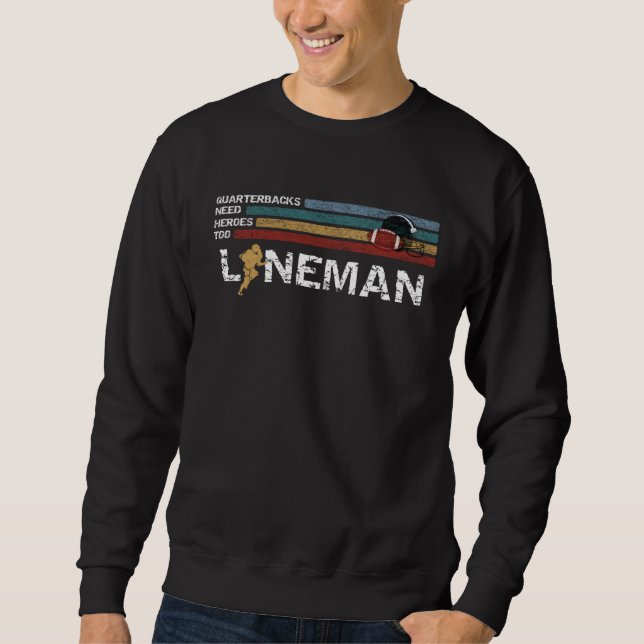 Sweatshirt Lineman Because Quarterbacks Need Heroes Football  (Devant)