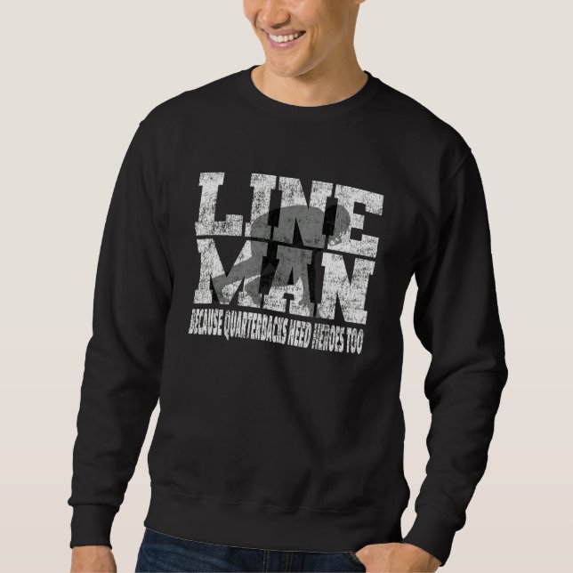 Sweatshirt Lineman Because Quarterbacks Need Heroes Too  Foot (Devant)