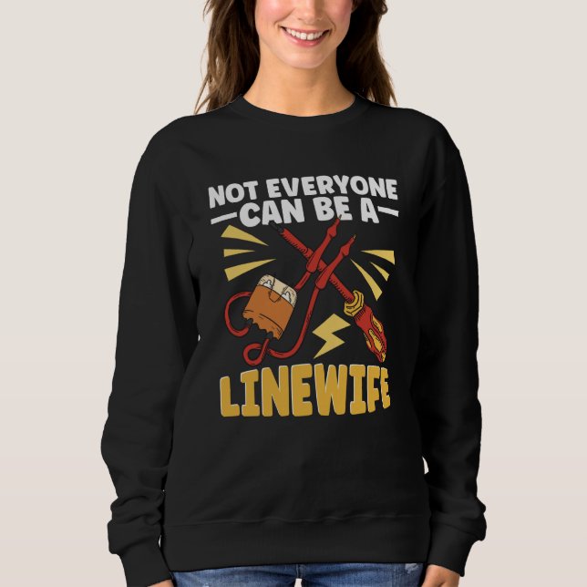 Sweatshirt Lineworker Not everyone can be a Linewife Electric (Devant)