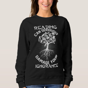 Sweatshirt Lire peut sérieusement endommager votre ignorance