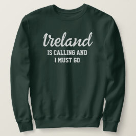Sweatshirt L'Irlande Dit Que Je Dois Y Aller