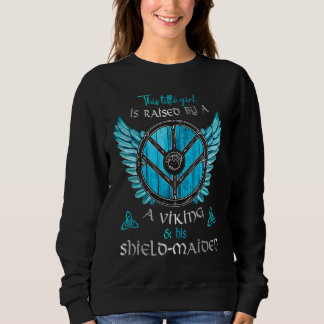 Sweatshirt Little Shield Maiden Raised By A Viking and A Shie
