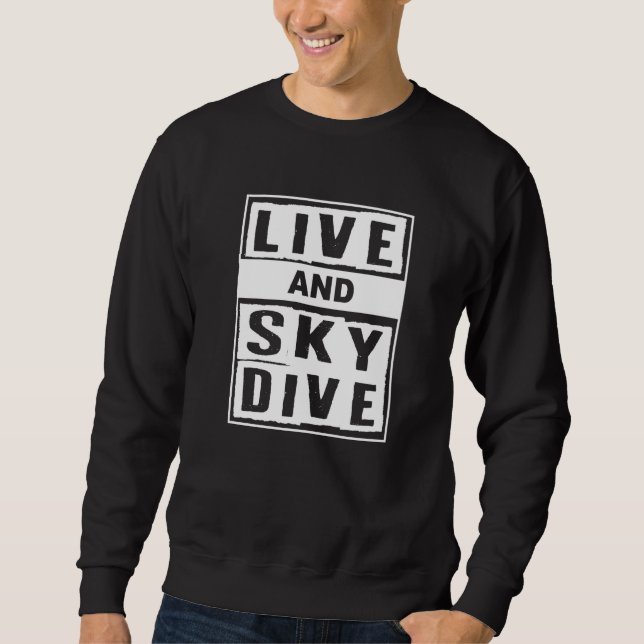 Sweatshirt Live And Skydive I Skydiver Tandem Jump Skydive   (Devant)
