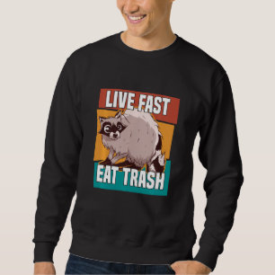 Sweatshirt Live Fast Eat Trash Raccoon Raccon Street Cat Love